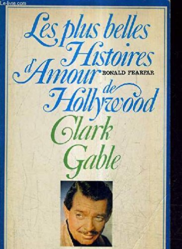 Imagen de archivo de LES PLUS BELLES HISTOIRES D'AMOURS DE HOLLYWOOD : CLARK GABLE a la venta por Librairie rpgraphic