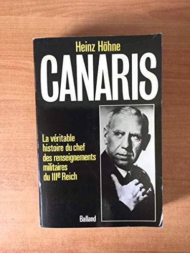 Stock image for CANARIS. La vritable histoire du chef des renseignements militaires du IIIe Reich. for sale by Stony Hill Books