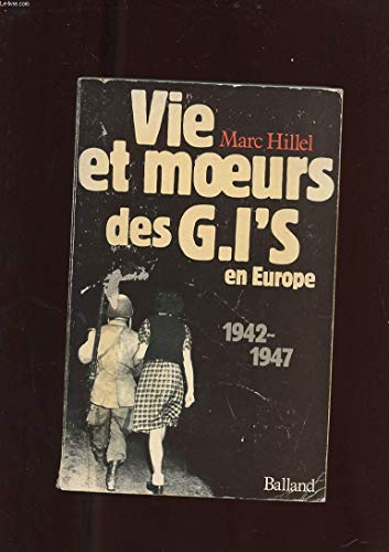 Imagen de archivo de Vie et moeurs des G.I.'s Government issues en Europe : 1942-1947 a la venta por medimops