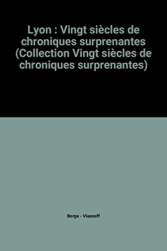 Beispielbild fr Lyon, vingt sicles de chroniques surprenantes. zum Verkauf von AUSONE
