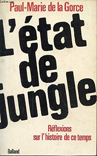 Beispielbild fr L'tat de jungle. Rflexions sur l'histoire de ce temps zum Verkauf von Librairie La MASSENIE  MONTOLIEU