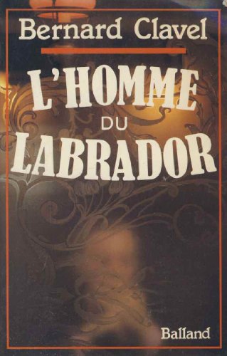 Imagen de archivo de L'homme du Labrador (French Edition) a la venta por Librairie Th  la page