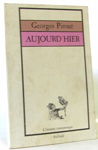 Aujourd'hier (L'Instant romanesque) (French Edition) (9782715804661) by PiroueÌ, Georges