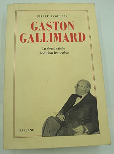 9782715804869: Gaston Gallimard: Un demi-siècle d'édition française (French Edition)