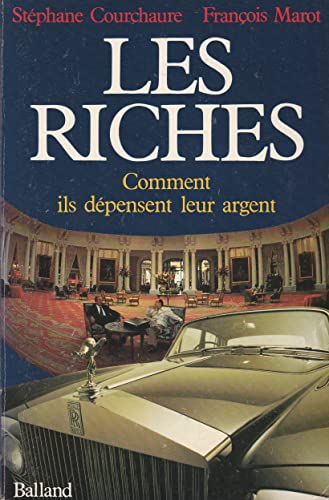 Beispielbild fr Les riches: Comment ils depensent leur argent (French Edition) zum Verkauf von Better World Books