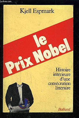 Stock image for Le prix nobel. histoire interieure d'une consecration litteraire. [Unknown Binding] for sale by LIVREAUTRESORSAS