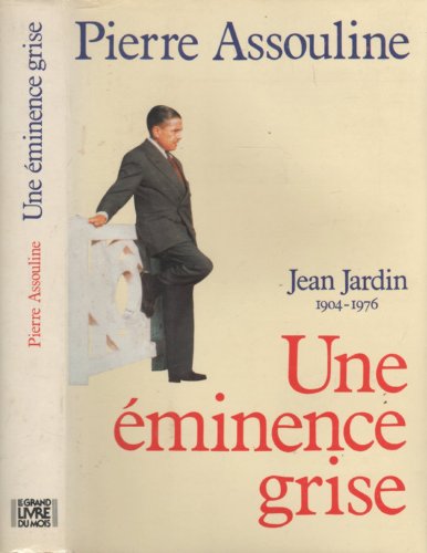 Imagen de archivo de Une  minence grise: Jean Jardin, 1904-1976 a la venta por WorldofBooks