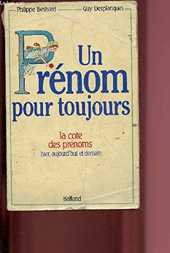 Stock image for Un Prnom pour toujours : La cote des prnoms hier, aujourd'hui et demain for sale by Librairie Th  la page