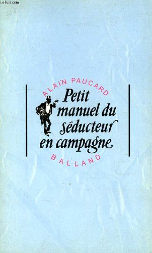 Imagen de archivo de Petit Manuel Du Seducteur En Campagne a la venta por secretdulivre