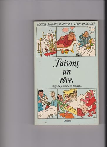 Beispielbild fr FAISONS UN REVE.ELOGE DU FANTASME EN POLITIQUE. zum Verkauf von VILLEGAS