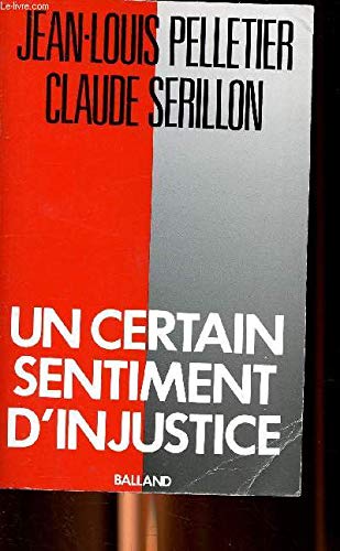 Stock image for Un certain sentiment d'injustice [Paperback] Jean-Lous PELLETIER and Claude S RILLON for sale by LIVREAUTRESORSAS