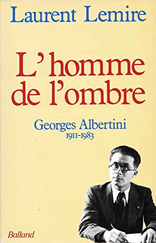 Imagen de archivo de L'homme De L'ombre : Georges Albertini, 1911-1983 a la venta por RECYCLIVRE