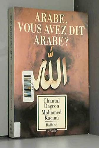 Beispielbild fr Arabe, vous avez dit Arabe ? zum Verkauf von Chapitre.com : livres et presse ancienne