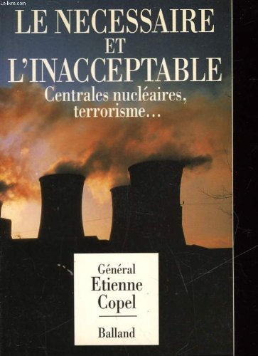Imagen de archivo de Le necessaire et l'inacceptable, centrales nuclaires, terrorisme a la venta por LibrairieLaLettre2