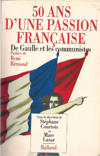 Beispielbild fr 50 Ans D'une Passion Franaise : De Gaulle Et Les Communistes zum Verkauf von RECYCLIVRE