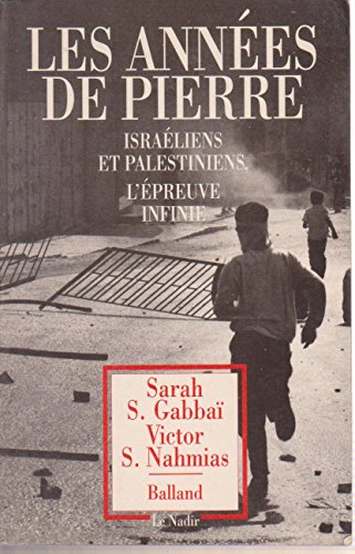 Beispielbild fr Les annees de pierre / israeliens et palestiniens, l'epreuve infinie zum Verkauf von Ammareal