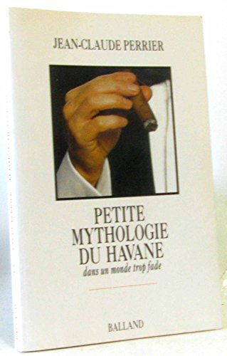 Beispielbild fr Petite mythologie du havane dans un monde trop fade zum Verkauf von Ammareal