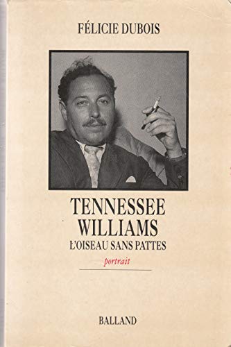 Stock image for Tennessee williams : l'oiseau sans pattes [Paperback] DUBOIS FELICIE for sale by LIVREAUTRESORSAS