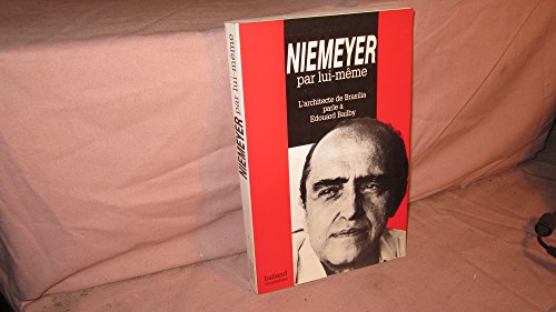 Beispielbild fr Niemeyer par lui-mme - L'architecte de Brasilia parle  Edouard Bailby zum Verkauf von Ammareal