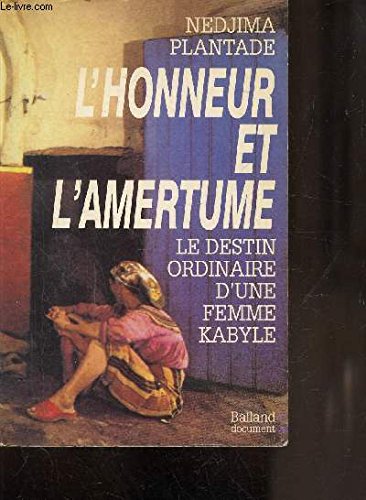 Stock image for L'honneur et l'amertume: Le destin ordinaire d'une femme kabyle (Document / Balland) (French Edition) for sale by More Than Words