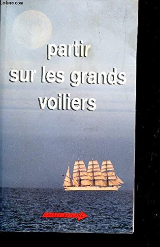 Imagen de archivo de Partir sur les grands voiliers et bateaux de tradition a la venta por A TOUT LIVRE