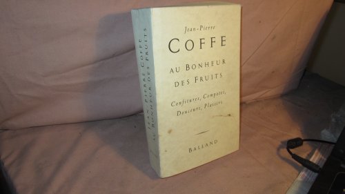 Beispielbild fr Au bonheur des fruits: Confitures, compotes, douceurs, plaisirs (French Edition) zum Verkauf von Booksavers of Virginia