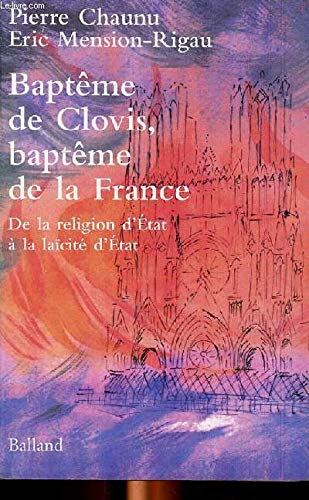 Imagen de archivo de Baptme de Clovis, baptme de la France : De la religion d'Etat  la lacit d'Etat a la venta por Ammareal