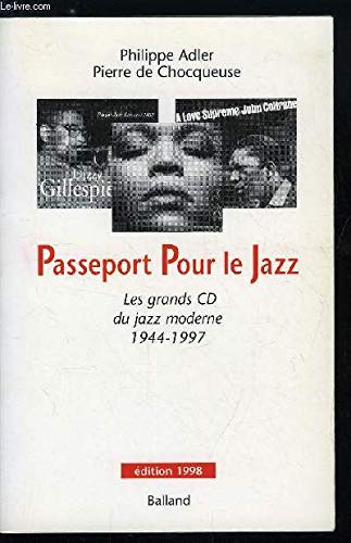 Imagen de archivo de Passeport pour le jazz : Les grands CD du jazz moderne, 1944-1997 a la venta por Ammareal