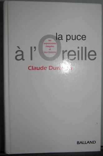 9782715813748: La Puce A L'Oreille. Les Expressions Imagees Et Leur Histoire, Edition 2001