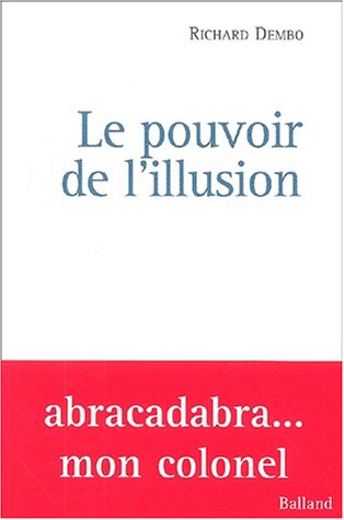 Le Pouvoir de l'illusion (9782715814349) by Dembo, Richard