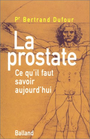Stock image for La Prostate : Ce qu'il faut savoir aujourd'hui for sale by Ammareal