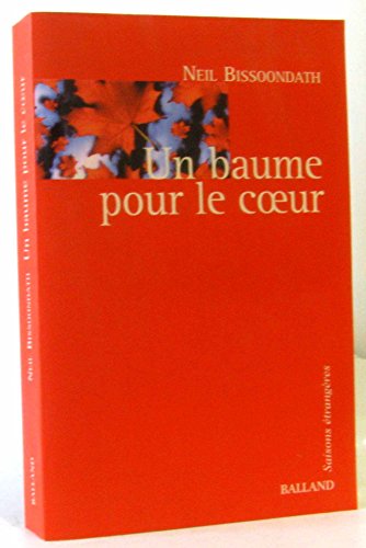 Un baume pour le coeur (9782715814424) by Bissoondath, Neil; Saint-Martin, Lori; GagnÃ©, Paul