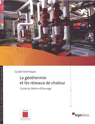 Stock image for La gothermie et les rseaux de chaleur : Guide du matre d'ouvrage for sale by Ammareal