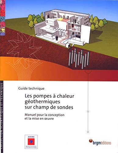 Beispielbild fr Les pompes  chaleur gothermiques sur champ de sondes : Manuel pour la conception et la mise en oeuvre zum Verkauf von Ammareal