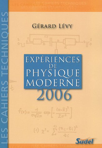 ExpÃ©riences de physique moderne: Second Cycle des lycÃ©es, Classes de MathÃ©matiques supÃ©rieures, Aide pour tous les professeurs de Physique (9782716202589) by Gerard Levy