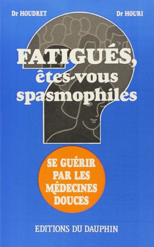 Beispielbild fr Fatigus, tes-vous spasmophiles ? : Se gurir par les mdecines douces zum Verkauf von Ammareal