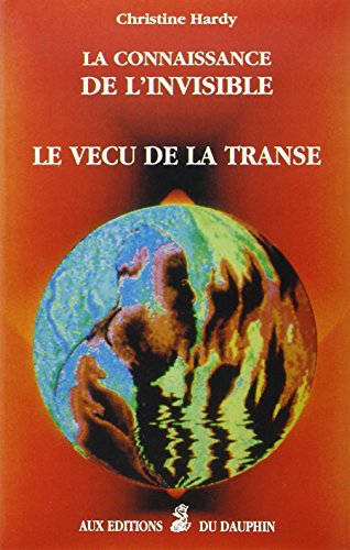 Stock image for LA CONNAISSANCE DE L'INVISIBLE. Le vcu de la transe for sale by Ammareal