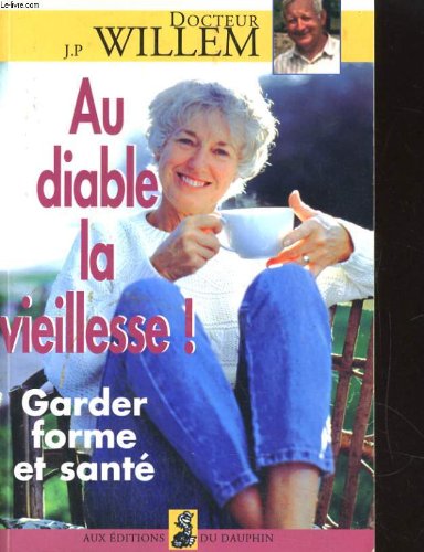 Stock image for Au diable la vieillesse! for sale by A TOUT LIVRE