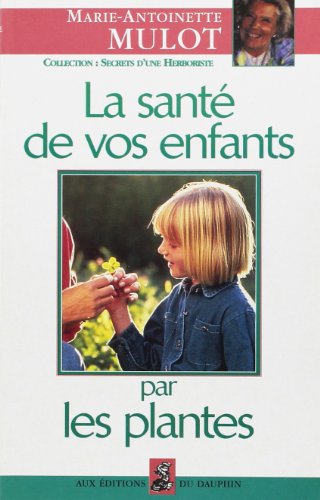 Beispielbild fr La sant de vos enfants par les plantes zum Verkauf von medimops