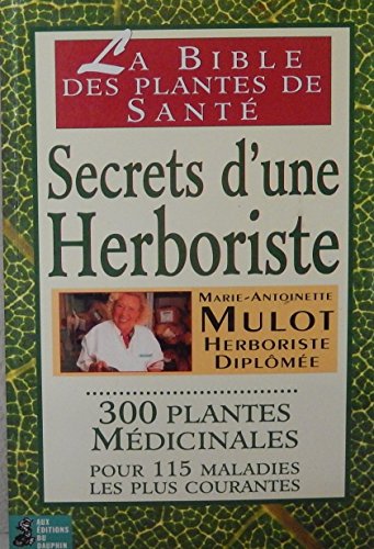 Beispielbild fr Secrets d'une herboriste : 300 plantes mdicinales pour 115 maladies courantes zum Verkauf von medimops