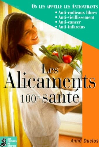 9782716311663: Les alicaments 100 % sant: on les appelle les antioxydants...