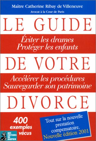 Beispielbild fr Le guide de votre divorce: Edition 2001 zum Verkauf von Ammareal