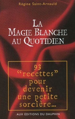 Stock image for La Magie Blanche Au Quotidien : 93 Rituels De Nos Aeux Pour Devenir Une Petite Sorcire for sale by RECYCLIVRE