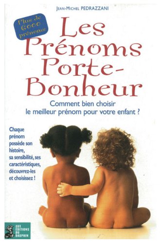 Beispielbild fr Les Prnoms Porte-bonheur : Comment Bien Choisir Le Meilleur Prnom Pour Votre Enfant ? : Chaque Pr zum Verkauf von RECYCLIVRE