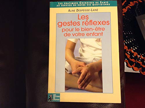 Beispielbild fr Les gestes rflexes pour le bien-tre de votre enfant zum Verkauf von LiLi - La Libert des Livres