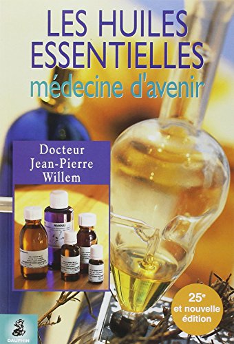Beispielbild fr Les Huiles essentielles : Mdecine d'avenir zum Verkauf von medimops