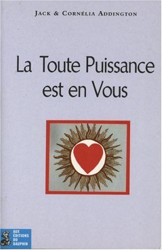 La toute puissance est en vous (9782716312325) by ADDINGTON JACK/ADDINGTON CORNELIA