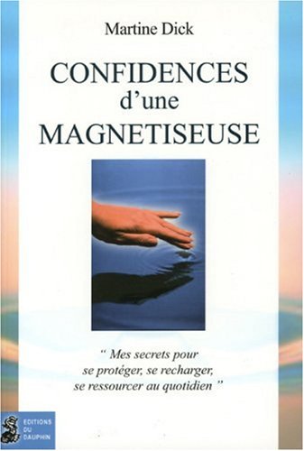 Stock image for Confidences d'une magntiseuse : Comment augmenter son taux vibratoire for sale by medimops