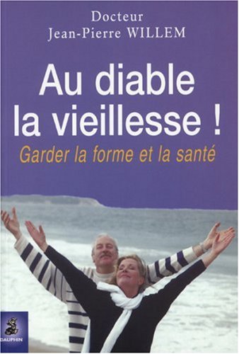 9782716312684: Au Diable la Vieillesse !: Garder forme et sant