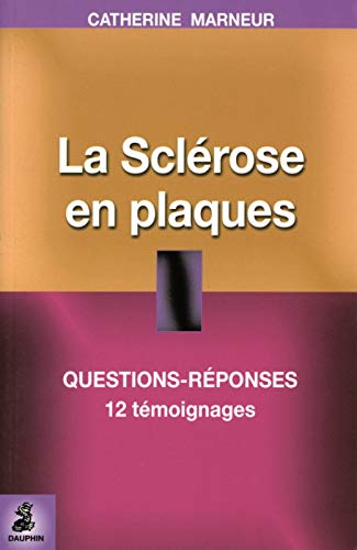 Stock image for La Sclrose en plaques : Questions-Rponses, 12 tmoignages, Fiche pratique for sale by Ammareal